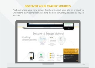 DISCOVER YOUR TRAFFIC SOURCES
Find out where your new visitors first heard about your site or product to
understand them c...