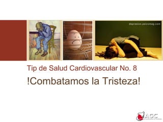Tip de Salud Cardiovascular No. 8 !Combatamos la Tristeza!