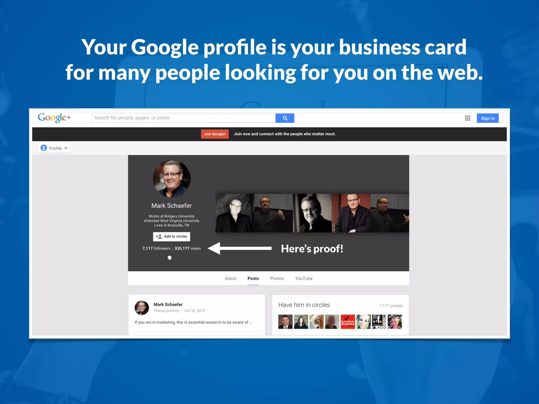Your Google proﬁle is your business card
for many people looking for you on the web.
Here’s proof!
 
