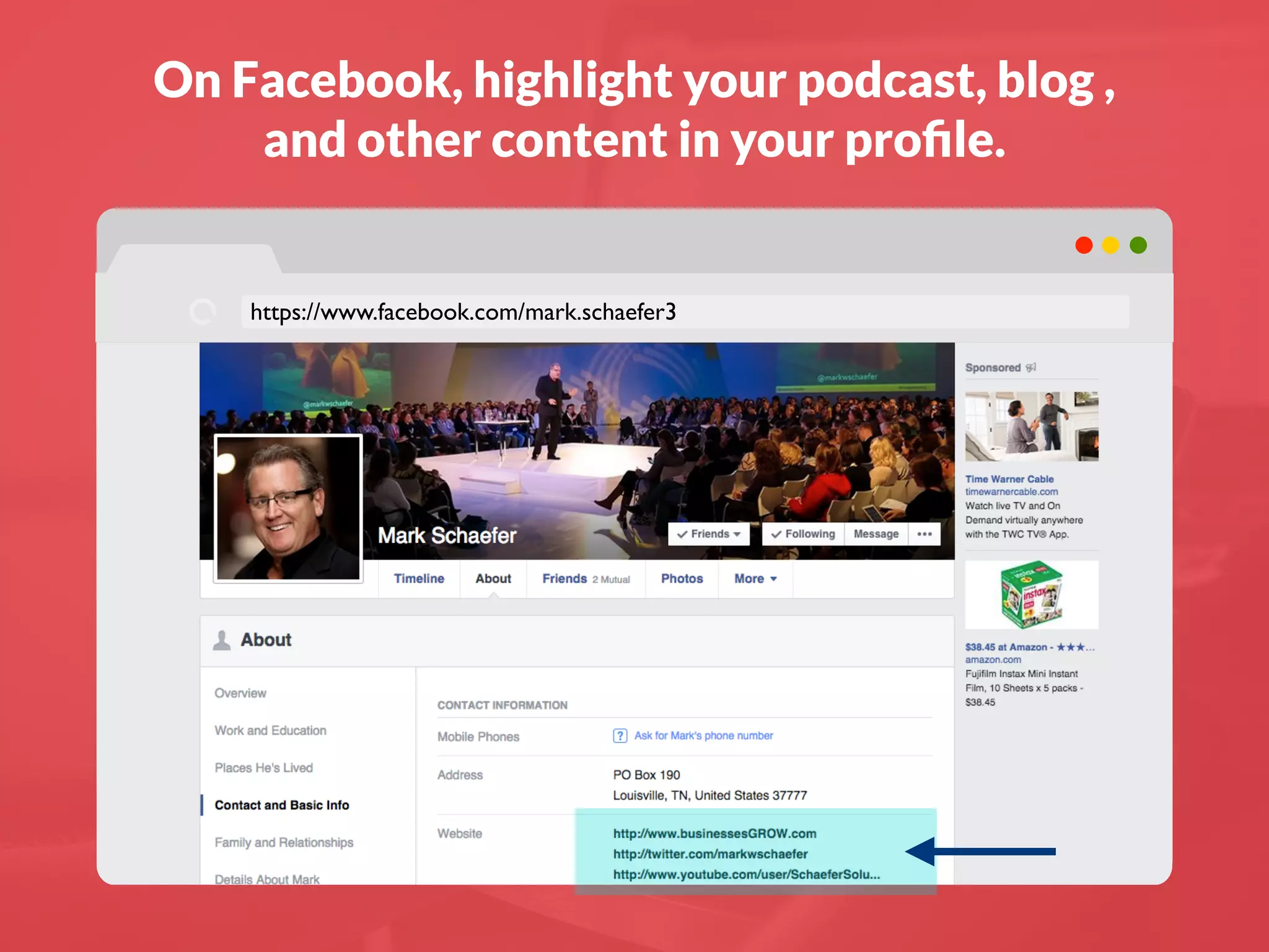 https://www.facebook.com/mark.schaefer3
On Facebook, highlight your podcast, blog ,
and other content in your proﬁle.
 