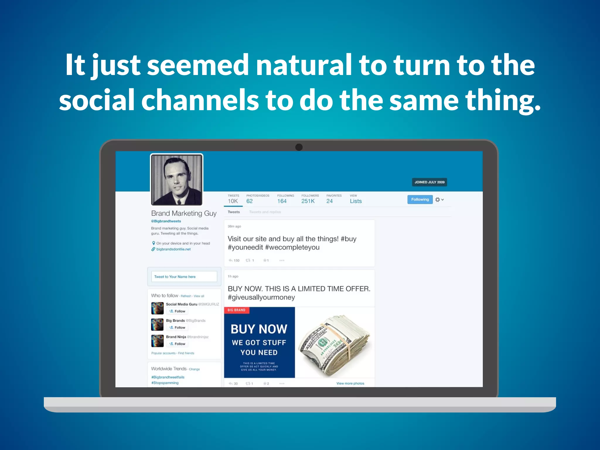 It just seemed natural to turn to the
social channels to do the same thing.
 