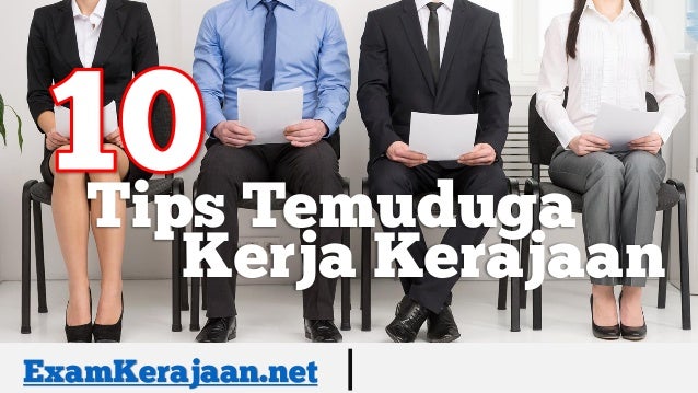 10 Tips Temuduga Kerja Kerajaan 10 Tips Temuduga Kerja Kerajaan