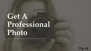 Get A
Professional
Photo
Tip #4
 
