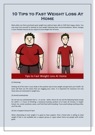 10 Tips to Fast Weight Loss At
Home
Many diets out there promised quick weight loss without been able to fulfil their bogu...