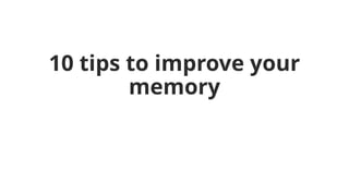 10 tips to improve your memory easy.pptx