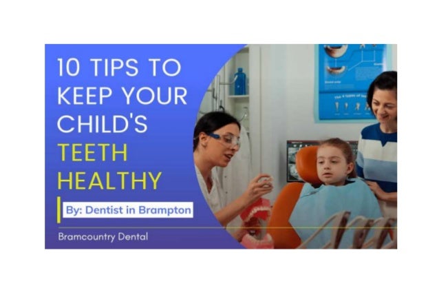 10 Tips to Keep Your Child's Teeth Healthy by Dentist in Brampton 2 10 tips to keep your childs teeth healthy by dentist in brampton 1 638