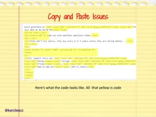 @kerchmcc
Copy and Paste Issues
Here’s what the code looks like. All that yellow is code
 