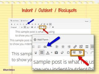 Indent / Outdent / Blockquote
@kerchmcc
 