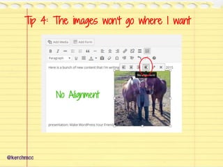 Tip 4: The images won’t go where I want
@kerchmcc
No Alignment
 