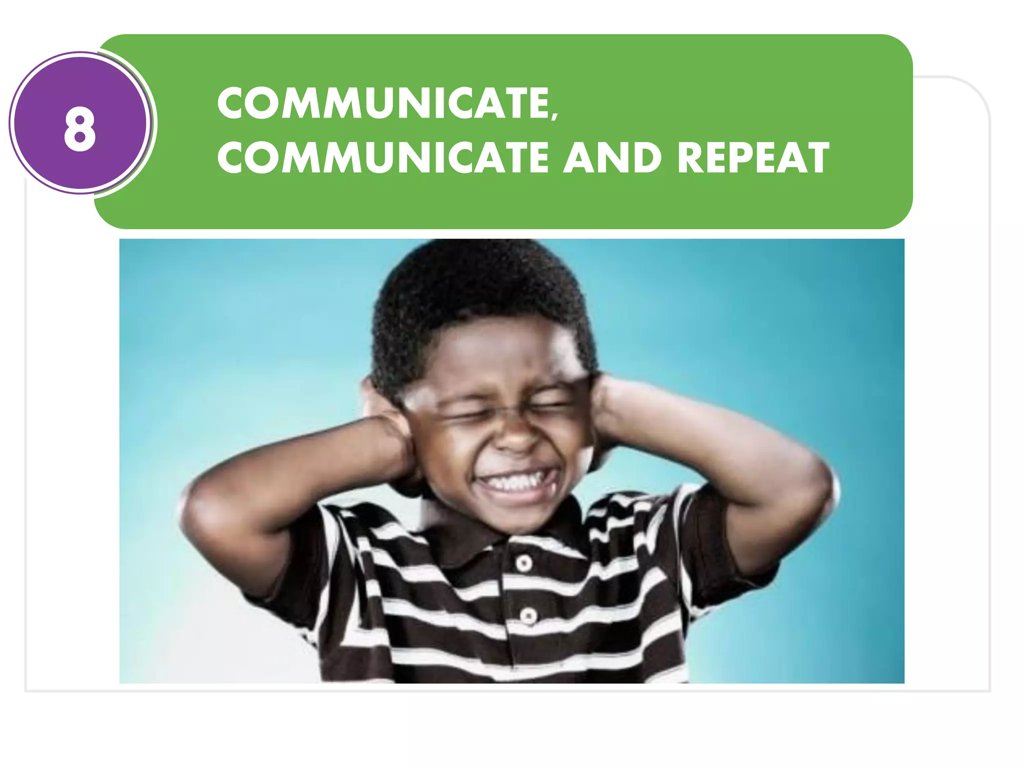 COMMUNICATE,
COMMUNICATE AND REPEAT8
 
