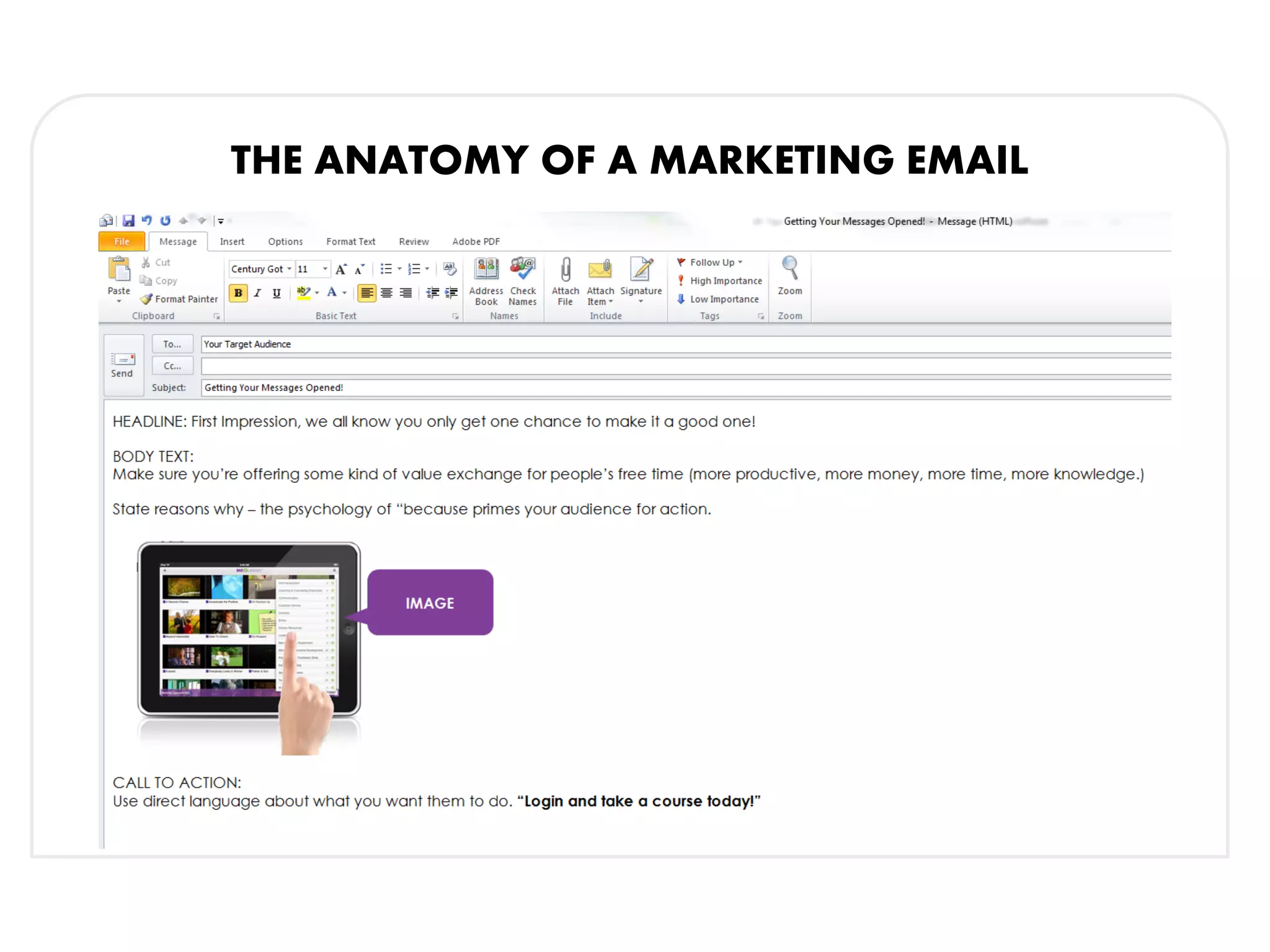 ANATOMY OF A MARKETING EMAIL
DO IT!
Subject
Line
Call to
Action
Headline
Body Text
RECIPIENT
 