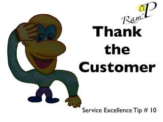 Thank
the
Customer
Service Excellence Tip # 10
 
