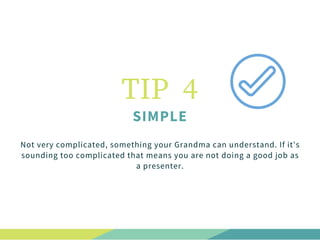 Not very complicated, something your Grandma can understand. If it's
sounding too complicated that means you are not doing...