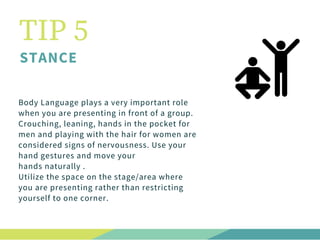 Body Language plays a very important role
when you are presenting in front of a group.
Crouching, leaning, hands in the po...