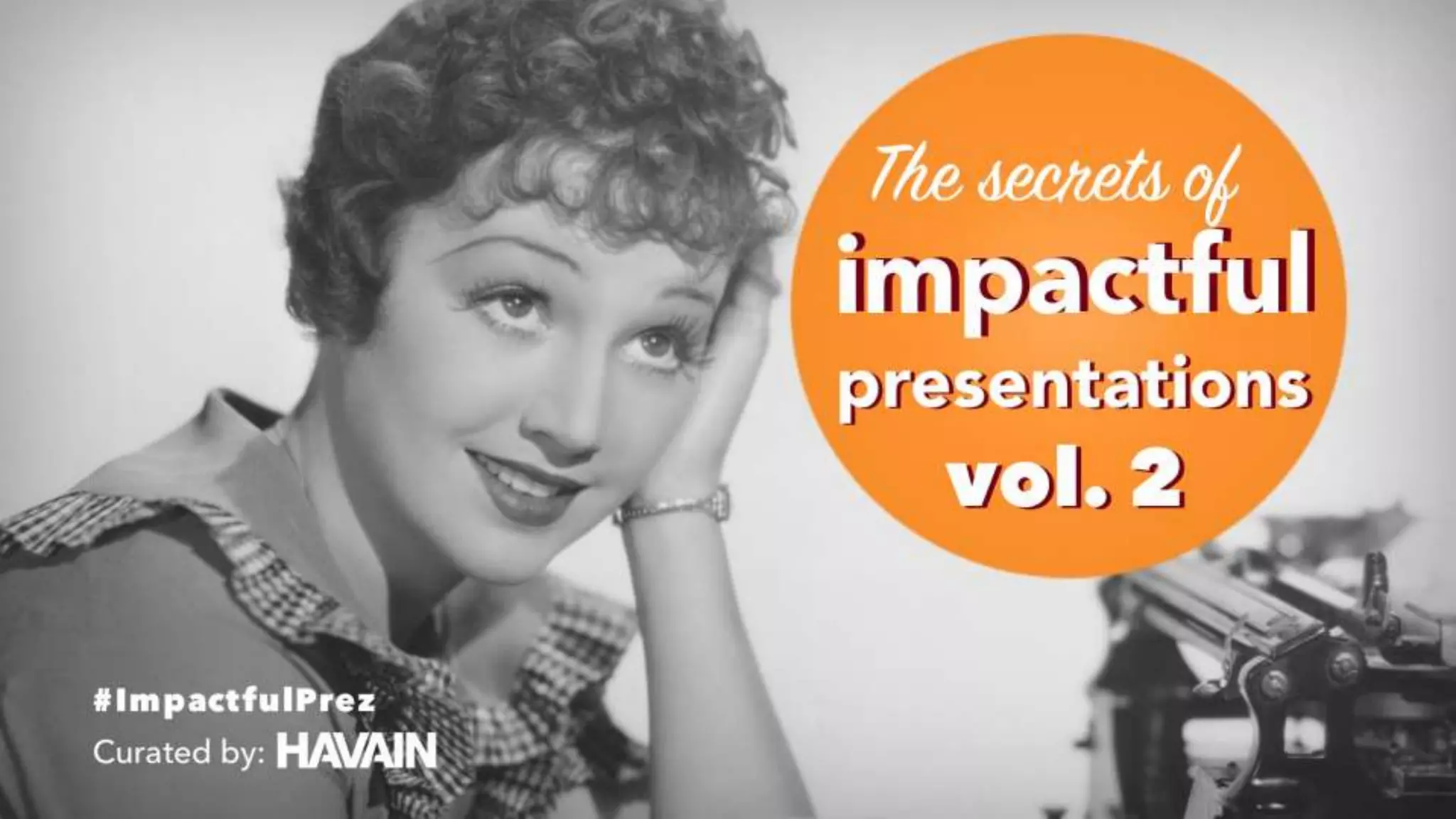 Curated by:
#ImpactfulPrez
The secrets of
impactfulimpactful
presentationspresentations
vol. 2vol. 2
 