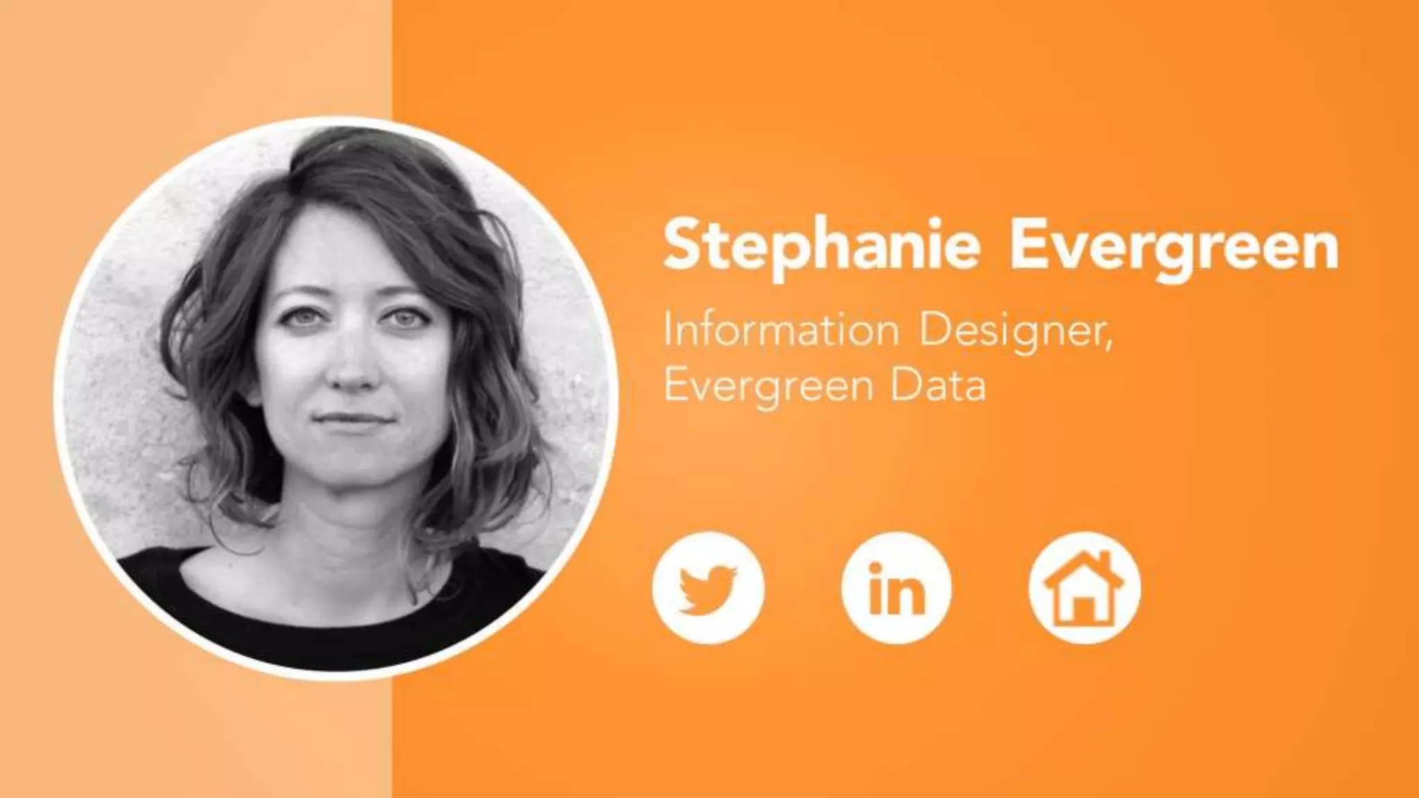 Stephanie Evergreen
Information Designer,
Evergreen Data
 