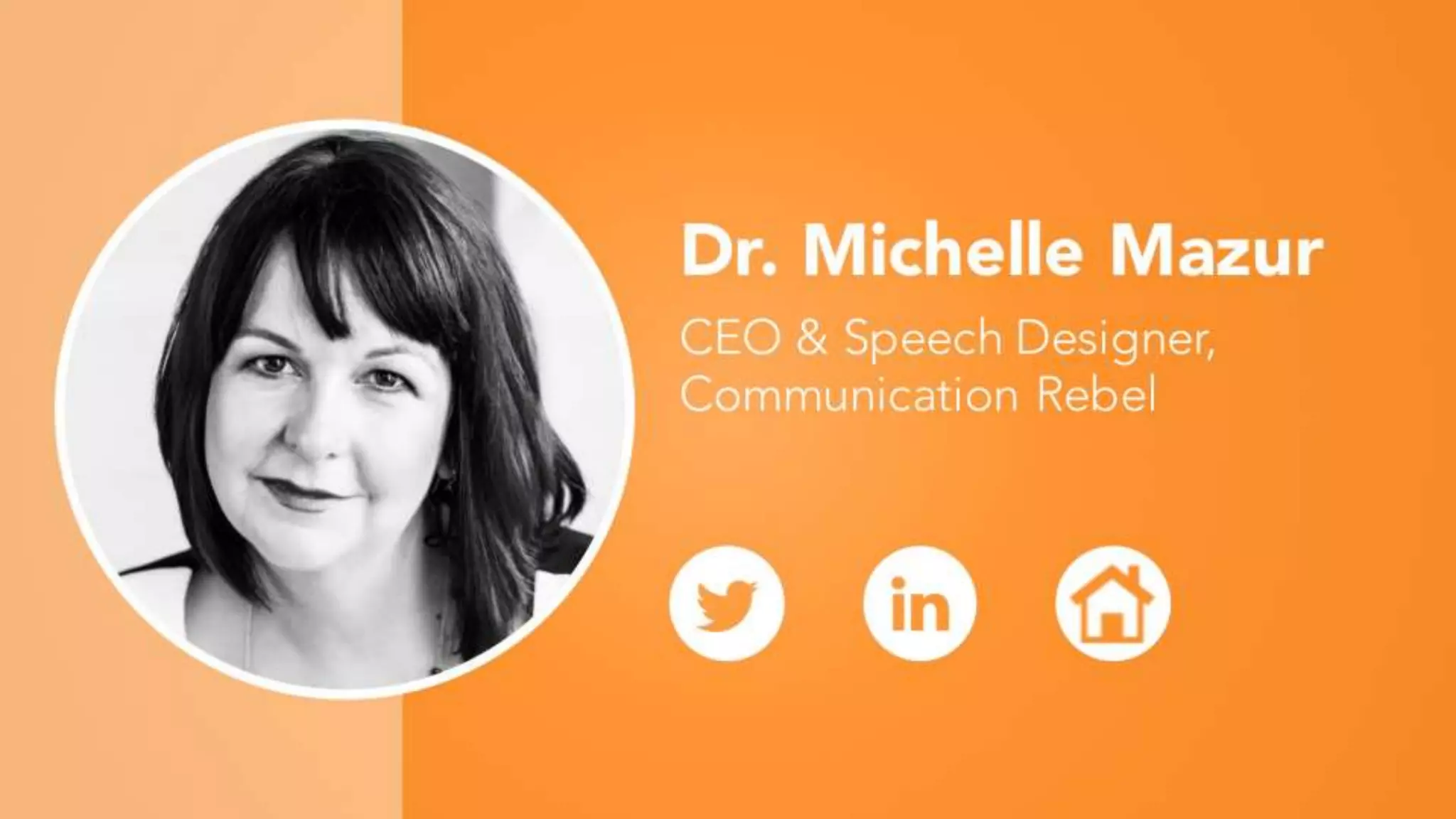 Dr. Michelle Mazur
CEO & Speech Designer,
Communication Rebel
 