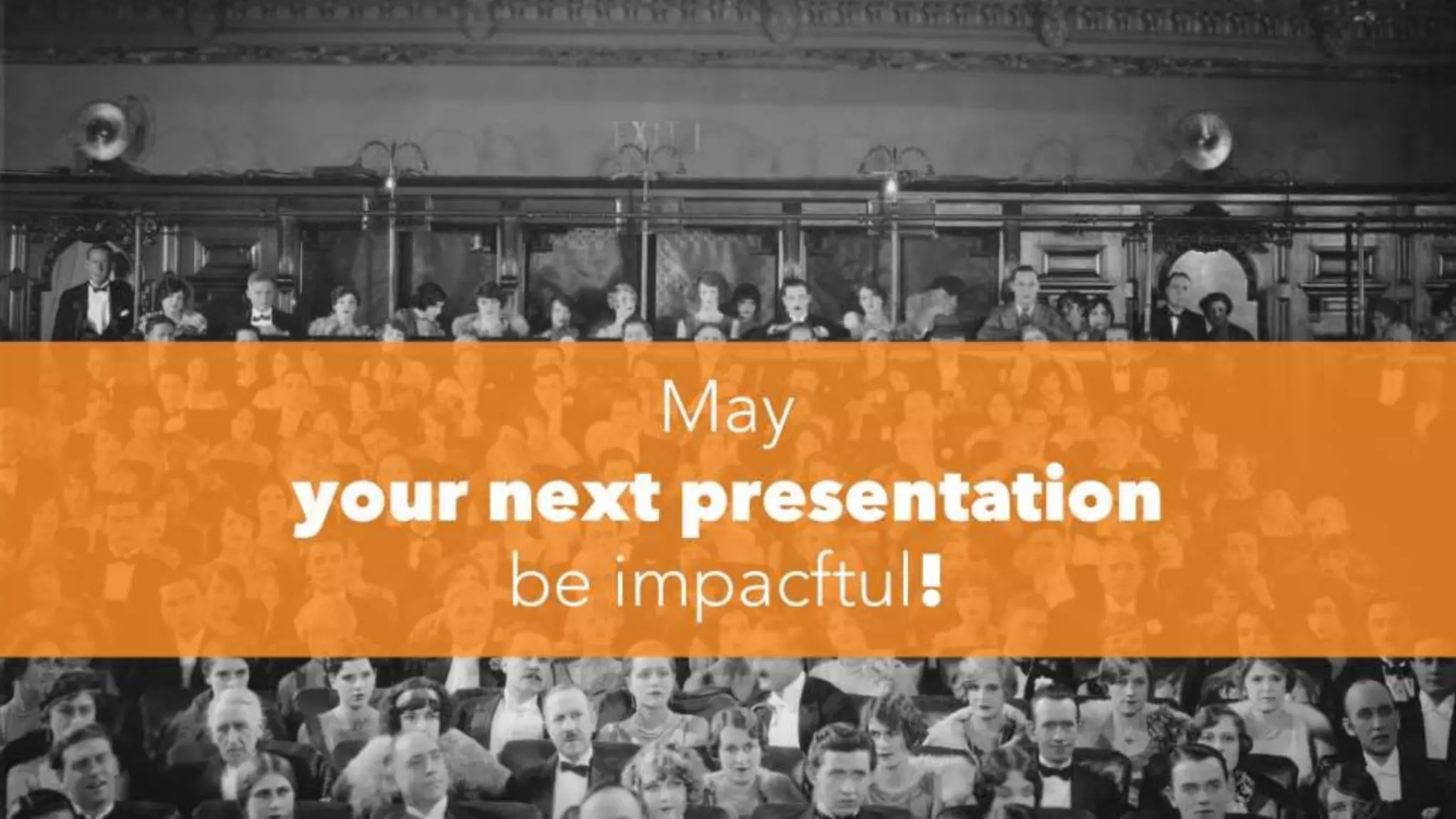 May
your next presentation
be impacftul!
 
