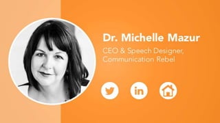 Dr. Michelle Mazur
CEO & Speech Designer,
Communication Rebel
 