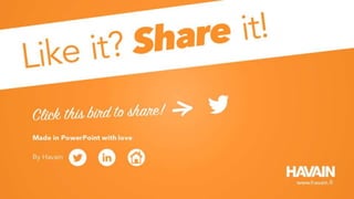 Made in PowerPoint with love:
By Havain
www.havain.fi
 