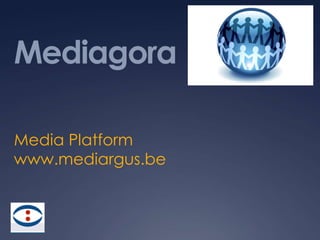 Mediagora Media Platform  www.mediargus.be 