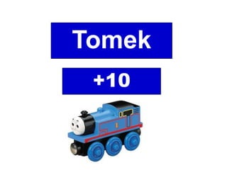 Tomek
+10

 