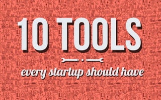 10#tools#every#startup#should#have#
 