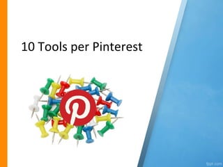 10 Tools per Pinterest
 