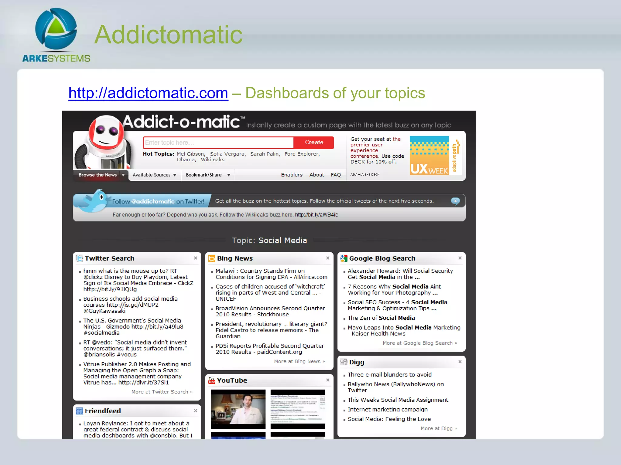 Addictomatic

http://addictomatic.com – Dashboards of your topics
 