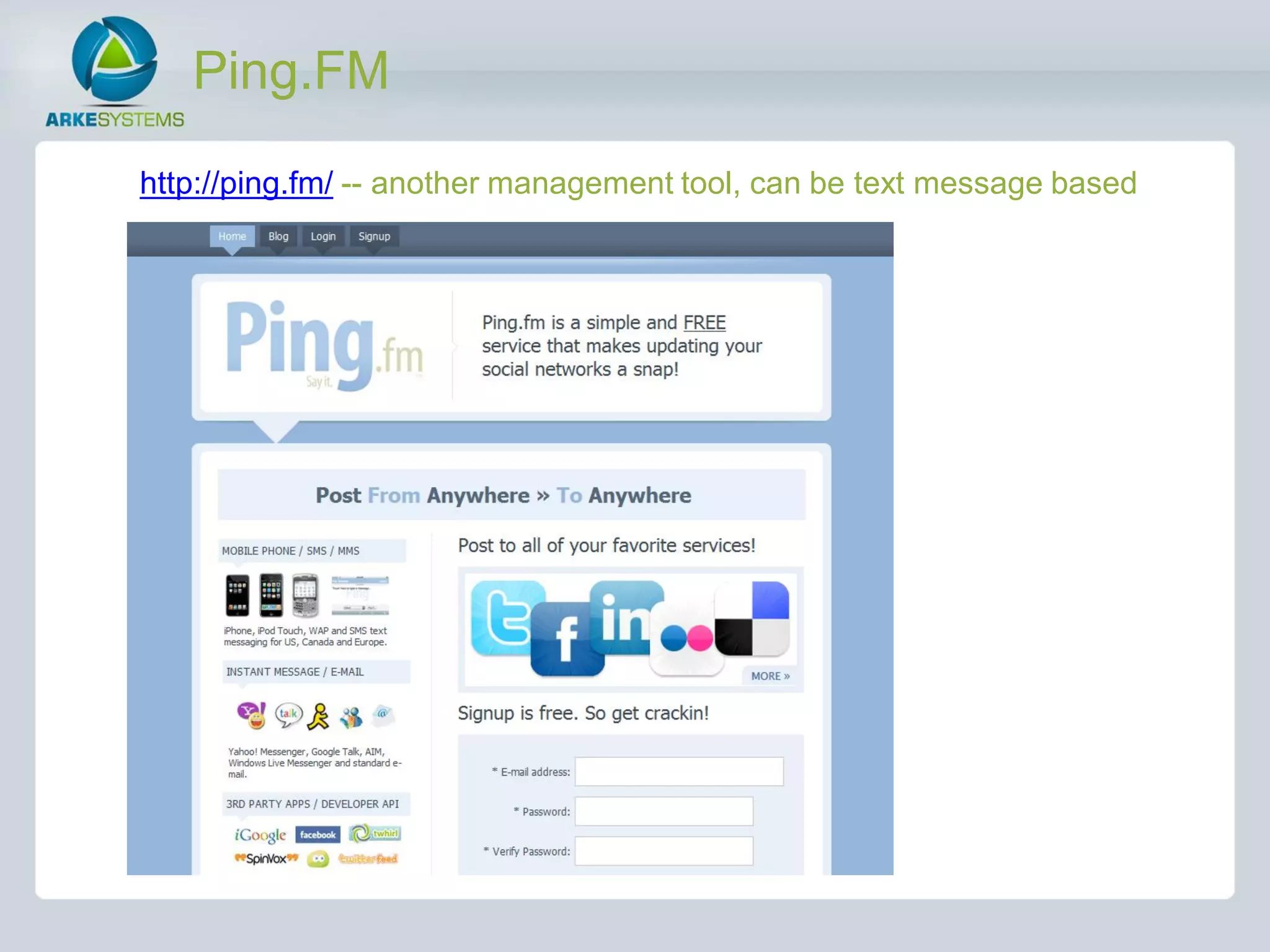Ping.FM
http://ping.fm/ -- another management tool, can be text message based
 
