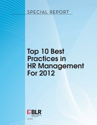 SPECIAL REPORT




Top 10 Best
Practices in
HR Management
For 2012




30610860
 
