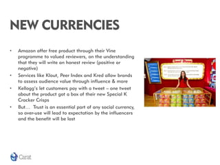 NEW CURRENCIES
•   Amazon offer free product through their Vine
    programme to valued reviewers, on the understanding
  ...