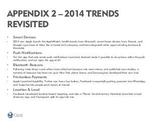 APPENDIX 2 – 2014 TRENDS REVISITED 
•Smart Devices 
•2014 saw Apple launch the AppleWatch, health bands from Microsoft, sm...
