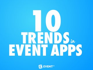 10TRENDS
EVENT APPS
in
 