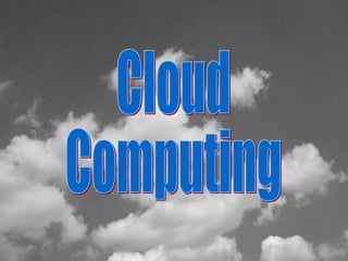 Cloud Computing Cloud Computing 
