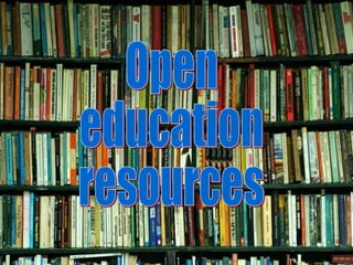 Open Education Resources Open education resources 