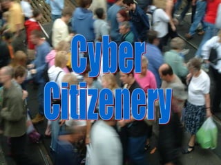 Cyber-citizenery Cyber Citizenery 