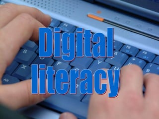 Digital Literacy Digital literacy 
