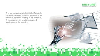 Creating the Digital Future
AI is not going down anytime in the future. As
the world becomes more and more digital, AI
adv...