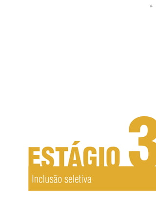 20




ESTÁGIO
Inclusão seletiva
                    3
 