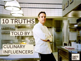 10 Truths Told By Culinary Influencers 