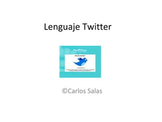 Lenguaje Twitter ©Carlos Salas 