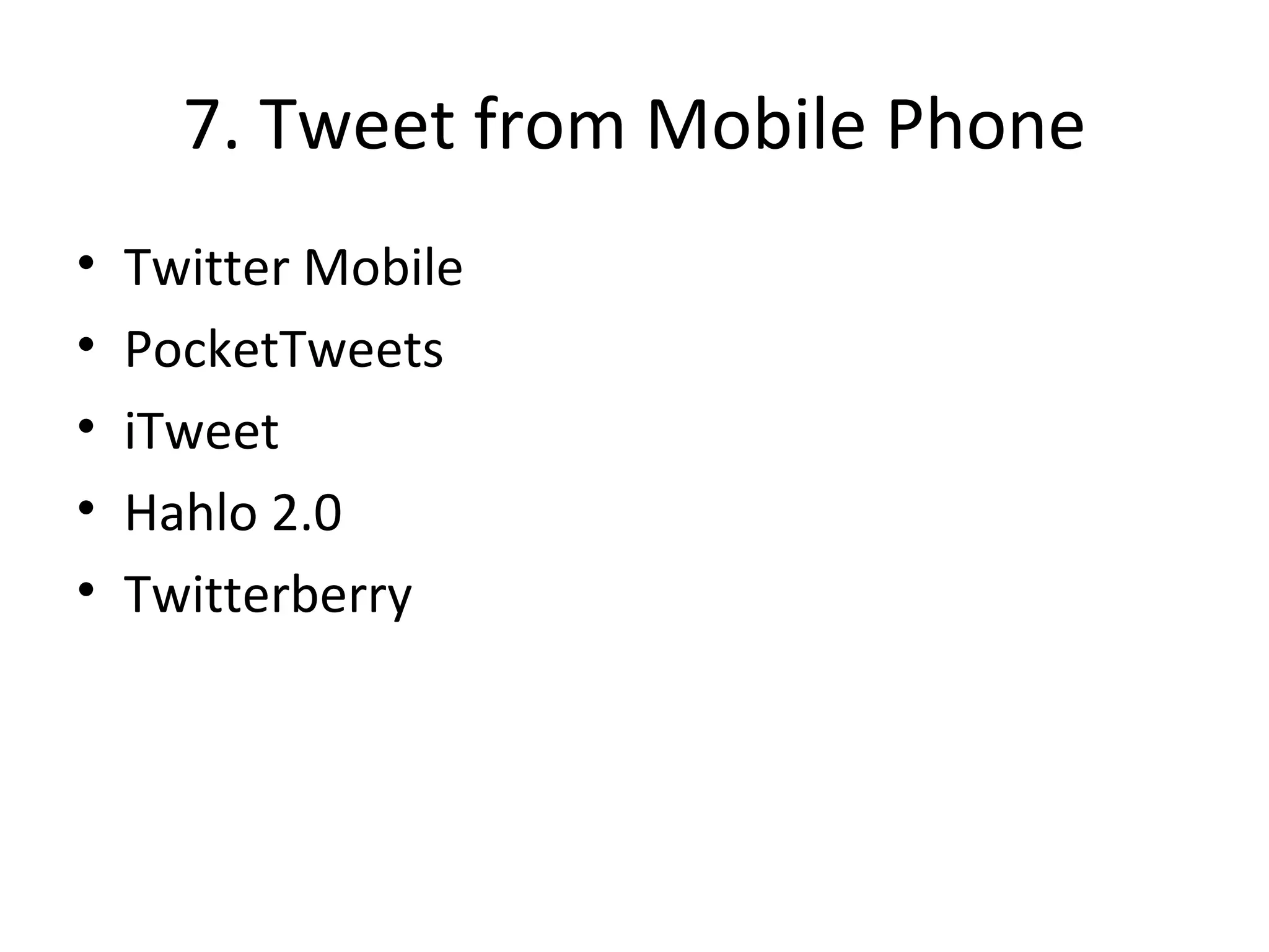 7. Tweet from Mobile Phone Twitter Mobile PocketTweets iTweet Hahlo 2.0 Twitterberry 