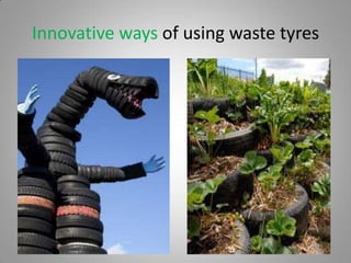 Innovative ways of using waste tyres
 