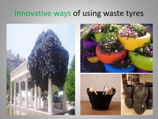 Innovative ways of using waste tyres
 