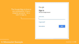 198. Minimalist Example Google Sign-in Form
The Google Sign in form is
very minimalist. It has a
singular purpose – for a
...