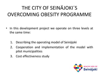 Ulla Ollinkoski, Implementation of overcoming obesity programme model to six Finnish municipalities