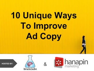 #thinkppc
&HOSTED BY:
10 Unique Ways
To Improve
Ad Copy
 