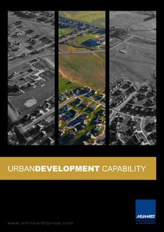 urbandevelopment capability




w w w. m e i n h a rd t g ro u p . c o m
 