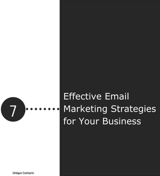 Effective Email
7                 Marketing Strategies
                  for Your Business


                                    16
                                     Page




Unique Contacts
 